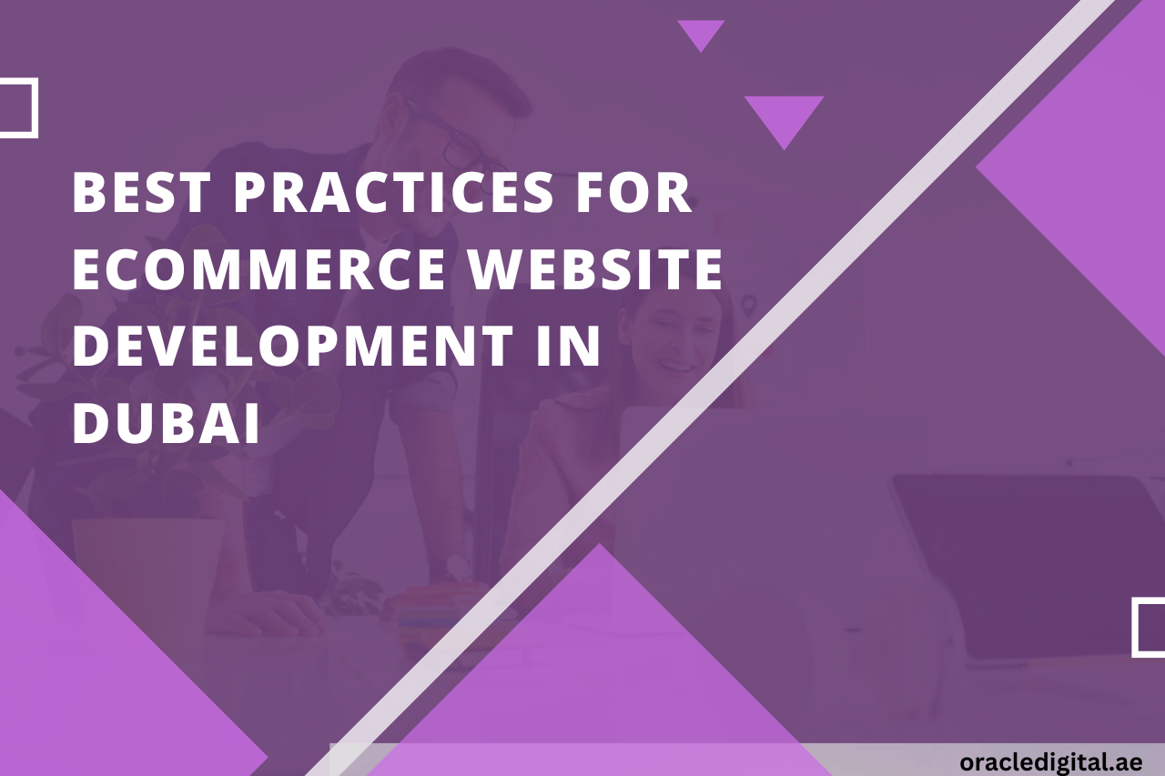 BEST PRACTICES FOR ECOMMERCE WEBSITE DEVELOPMENT IN DUBAI