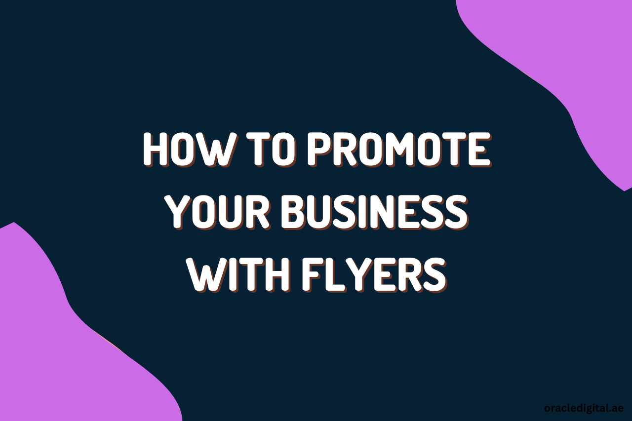 How to Promote your business with Flyers