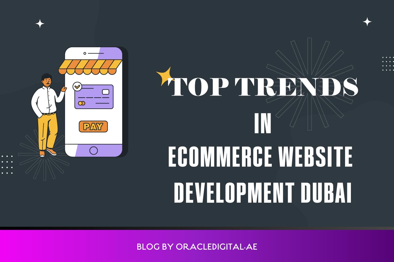 Top Trends in Ecommerce Website Development Dubai